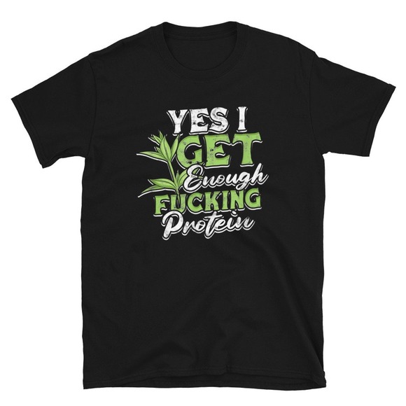 Tops - Vegan Shirt Yes I Get Enough Fucking Protein Graphic Tee